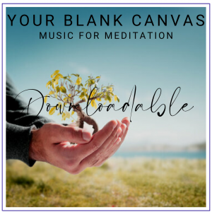 Your Blank Canvas Meditation Music Download with Laura Scott